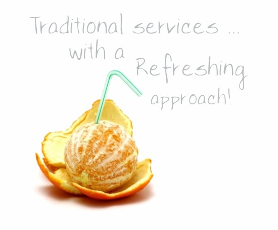 Traditional services... Refreshing approach!